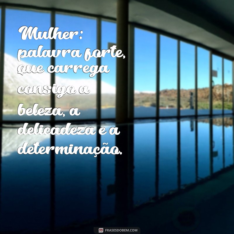 Descubra as melhores frases para celebrar o Dia das Mulheres! 