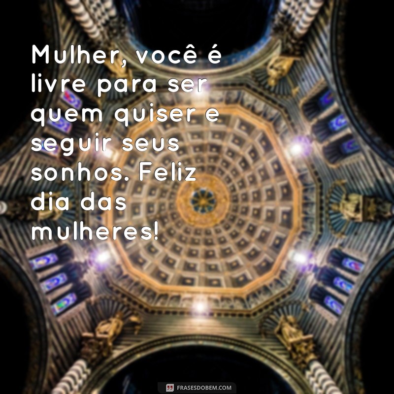 Descubra as melhores frases para celebrar o Dia das Mulheres! 