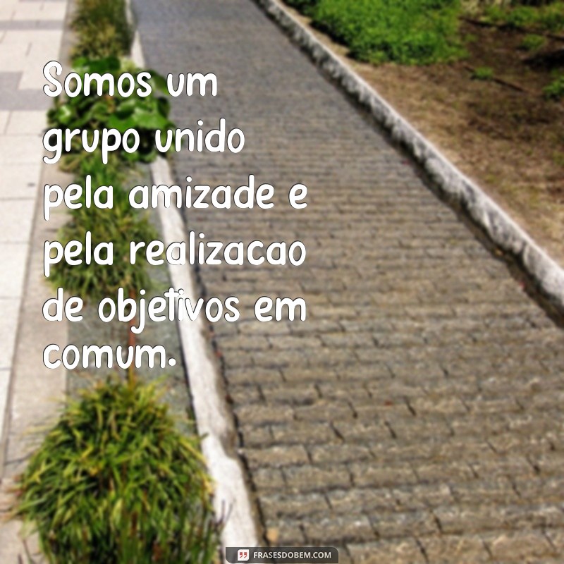 Descubra as melhores frases para celebrar o dia em grupo 