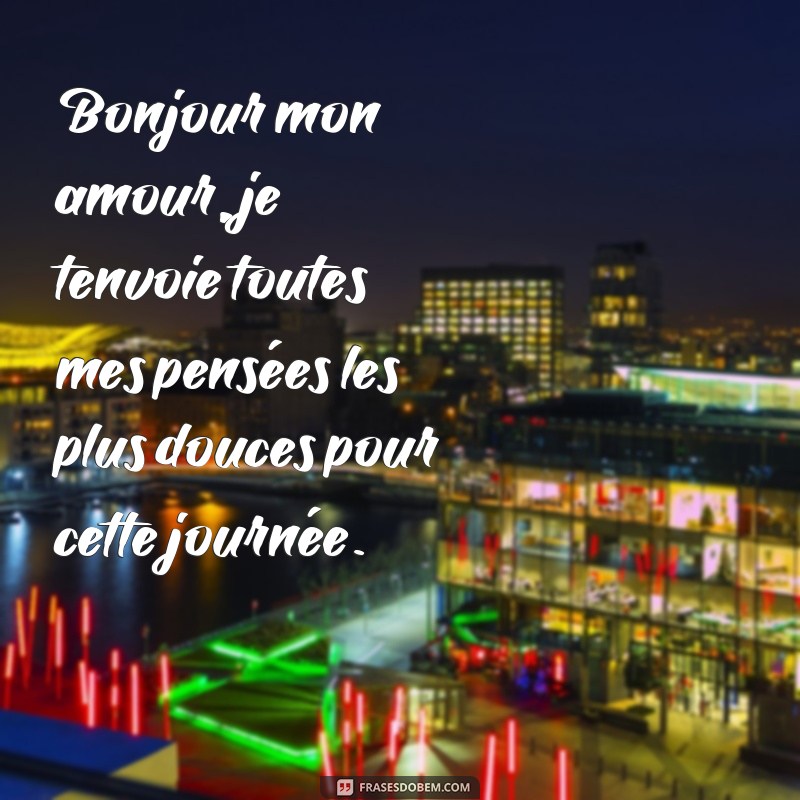 Encante seu amor com as melhores frases de bom dia em francês 