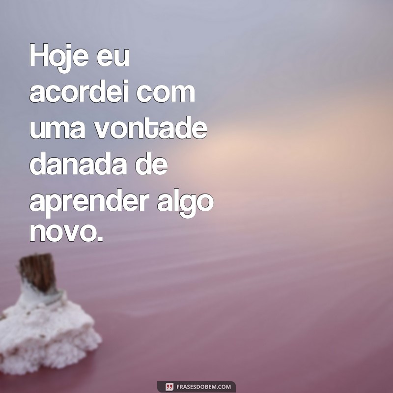 Descubra as Melhores Frases para Começar o Dia com Energia e Determinação! 