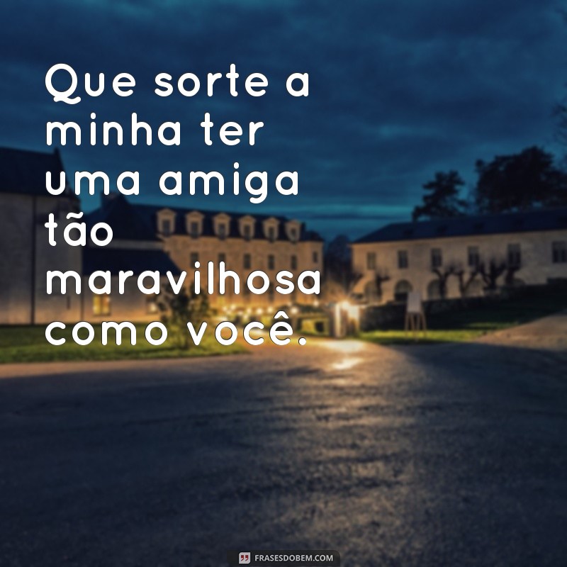 Descubra as melhores frases para se sentir maravilhosa todos os dias 