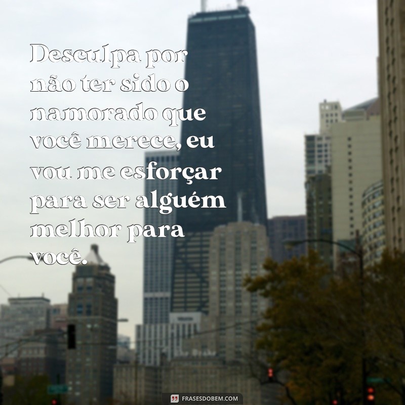 26 Frases de Desculpas para Reconquistar sua Namorada: Dicas Infalíveis! 