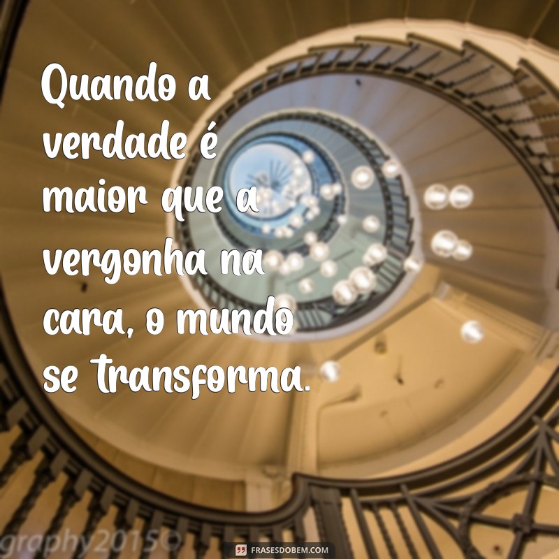 Frases Impactantes para Quem Tem Vergonha na Cara: Inspire-se! 