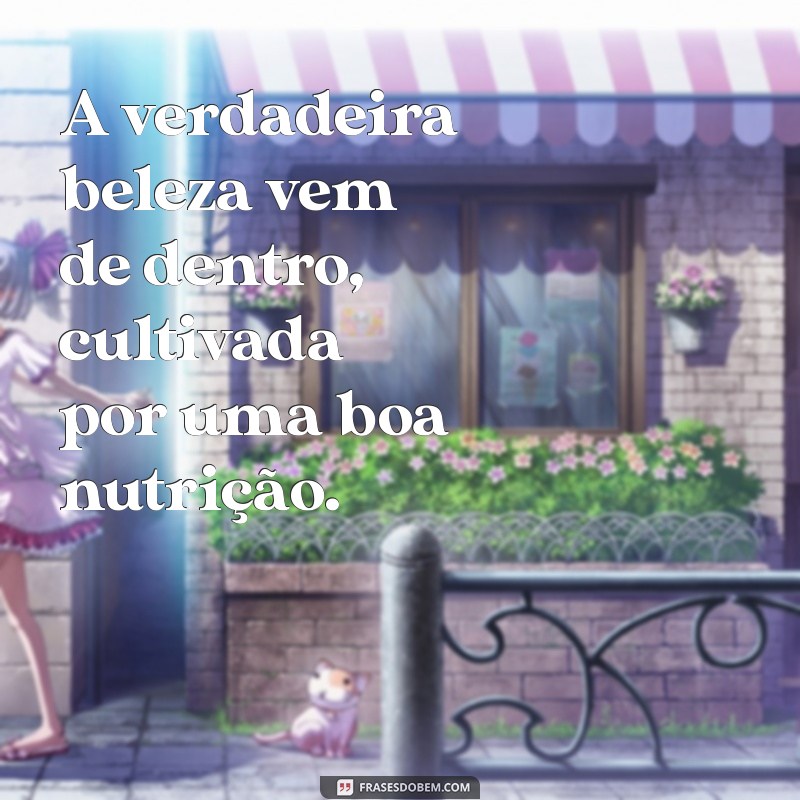 Frases Inspiradoras de Nutricionistas para Transformar Sua Alimentação 