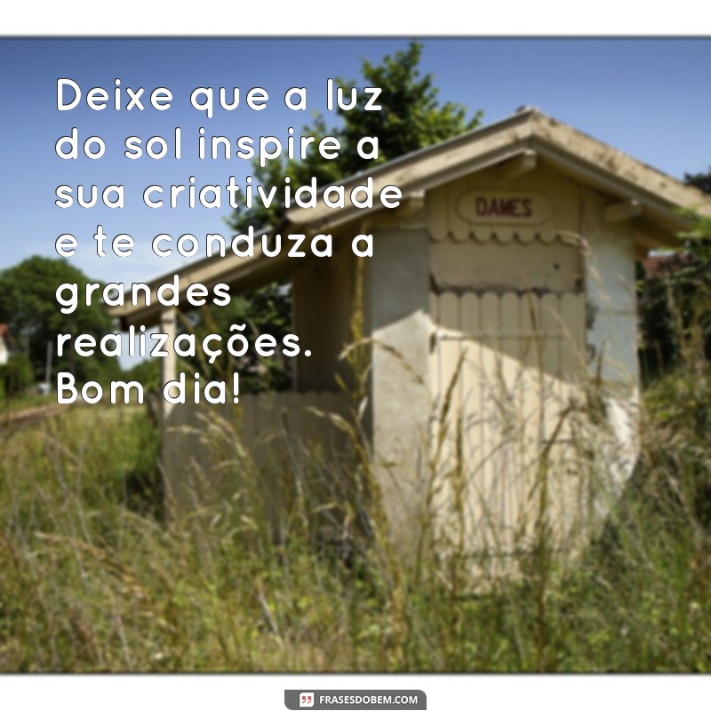 Descubra as melhores frases para começar o dia iluminado 