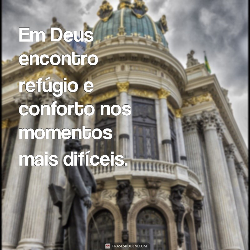 Descubra as melhores frases para confiar somente em Deus e fortaleça sua fé 