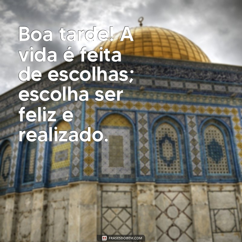 Frases Inspiradoras para Uma Boa Tarde: Renove Sua Motivação! 