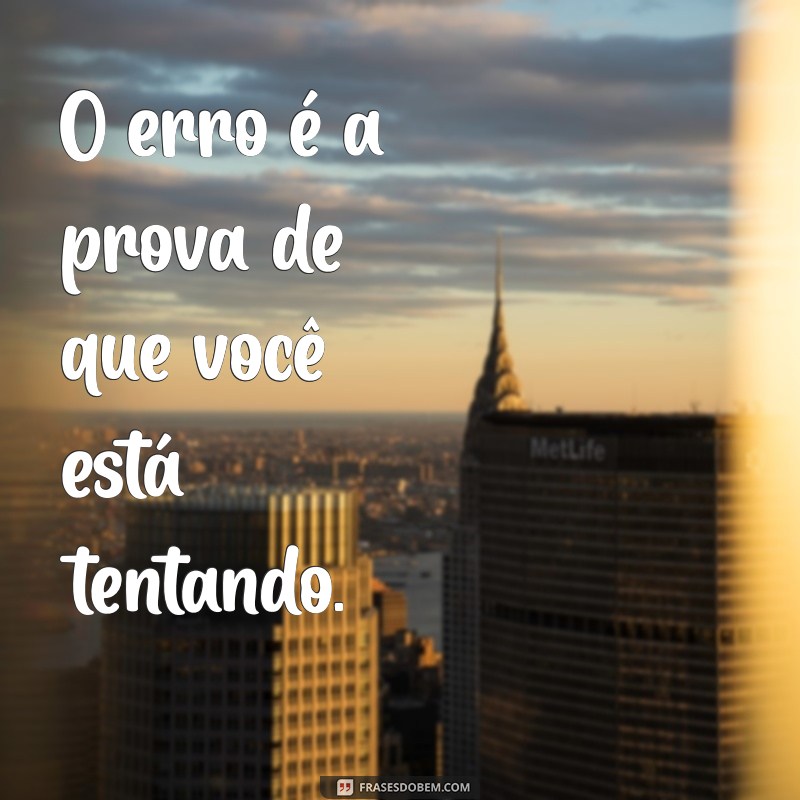 Aprenda com os Erros: Frases Inspiradoras para Superar Desafios 