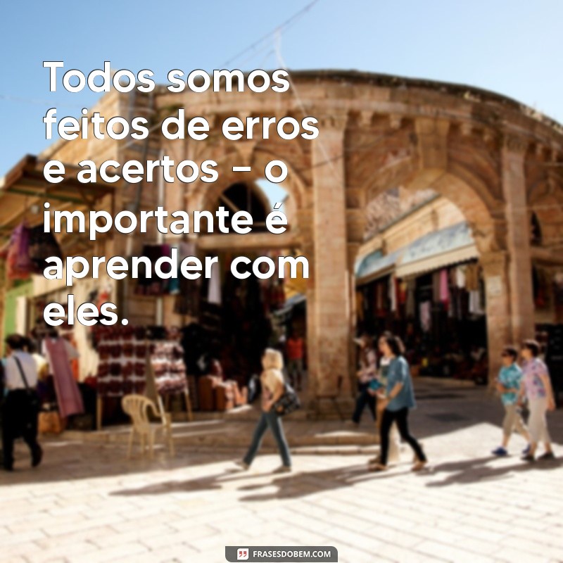 Aprenda com os Erros: Frases Inspiradoras para Superar Desafios 