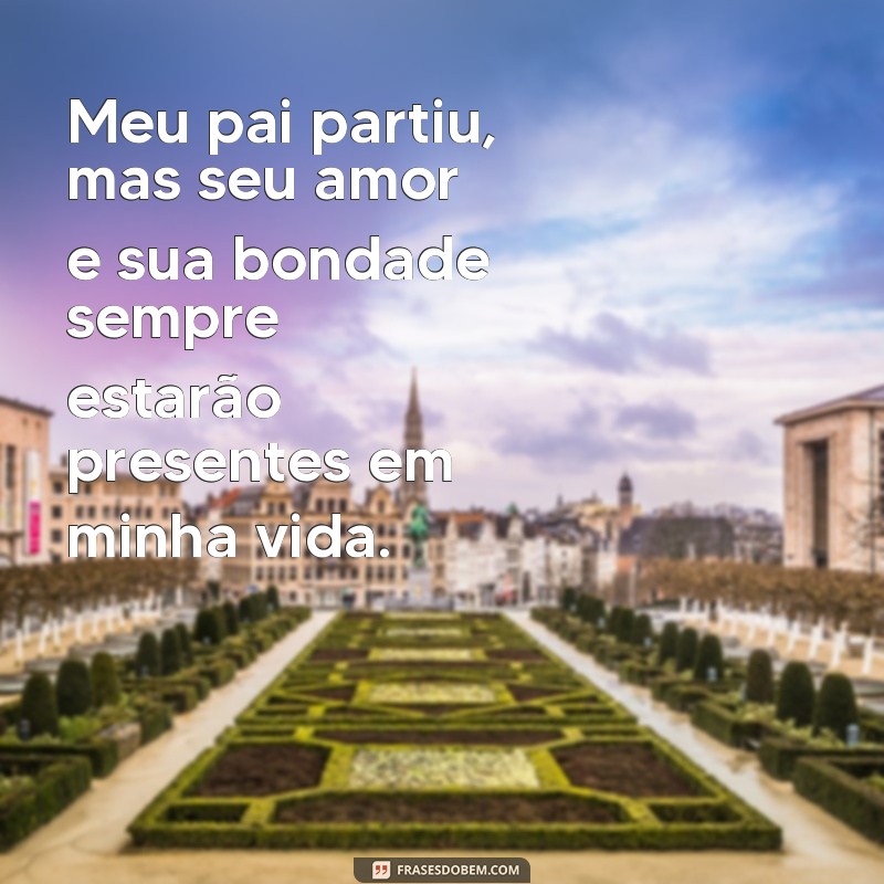 Em Memória: 20 Frases de Pai Que Partiu e Continuam Inspirando 