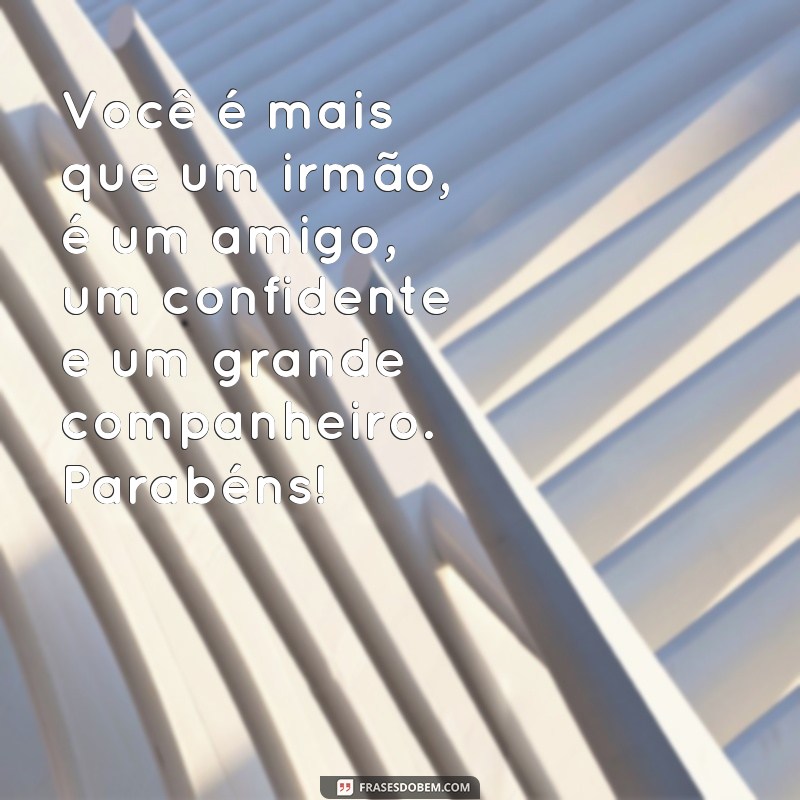 Descubra as mais emocionantes frases de aniversário para irmão - Surpreenda e emocione! 