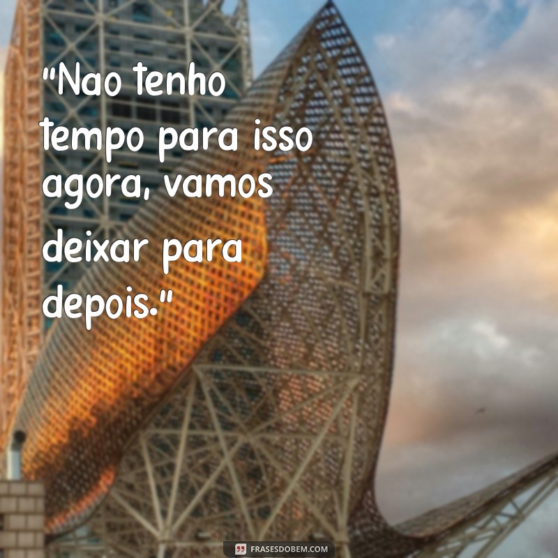 frases de pessoas que atrasam nossa vida 