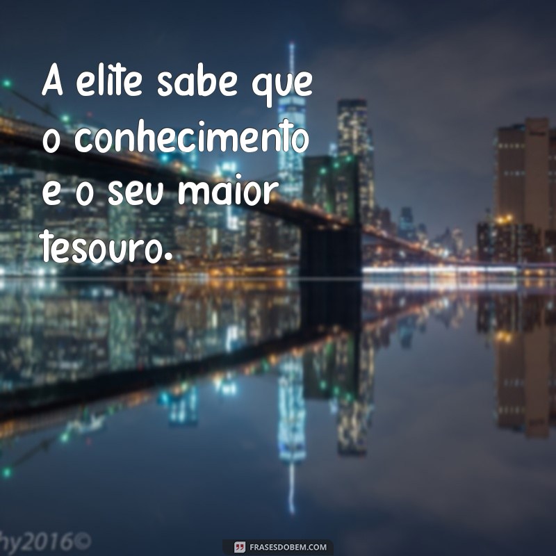 Descubra as melhores frases de elite para se inspirar e alcançar o sucesso 