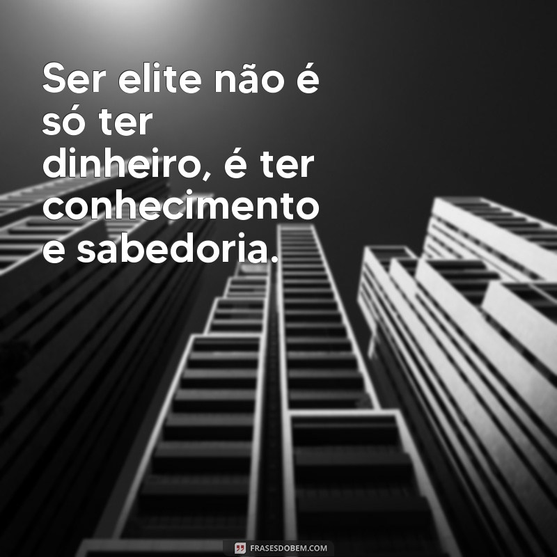 Descubra as melhores frases de elite para se inspirar e alcançar o sucesso 