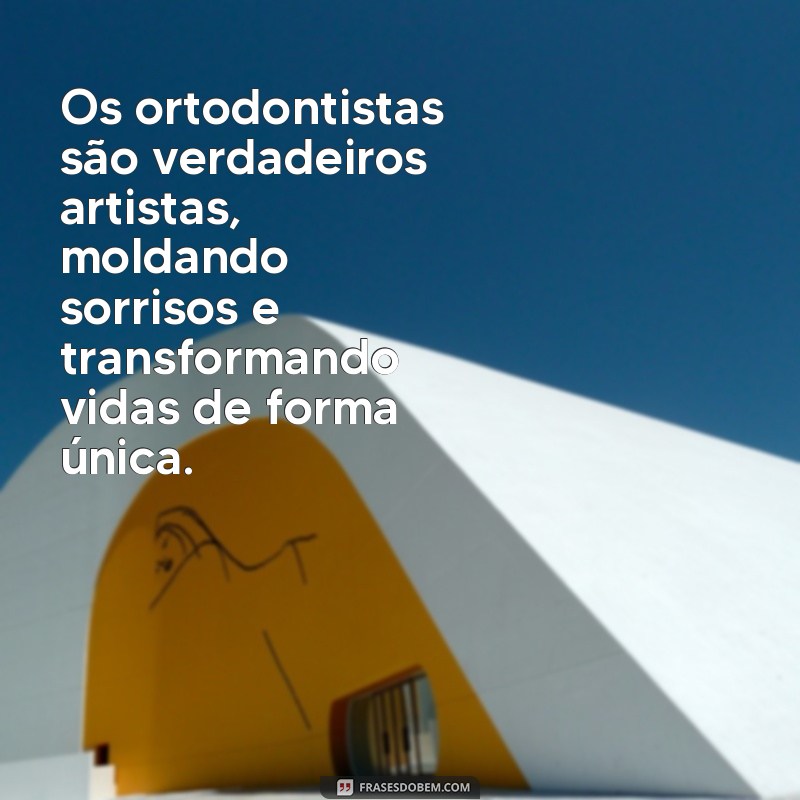 Descubra as melhores frases para celebrar o Dia do Ortodontista com estilo e gratidão! 