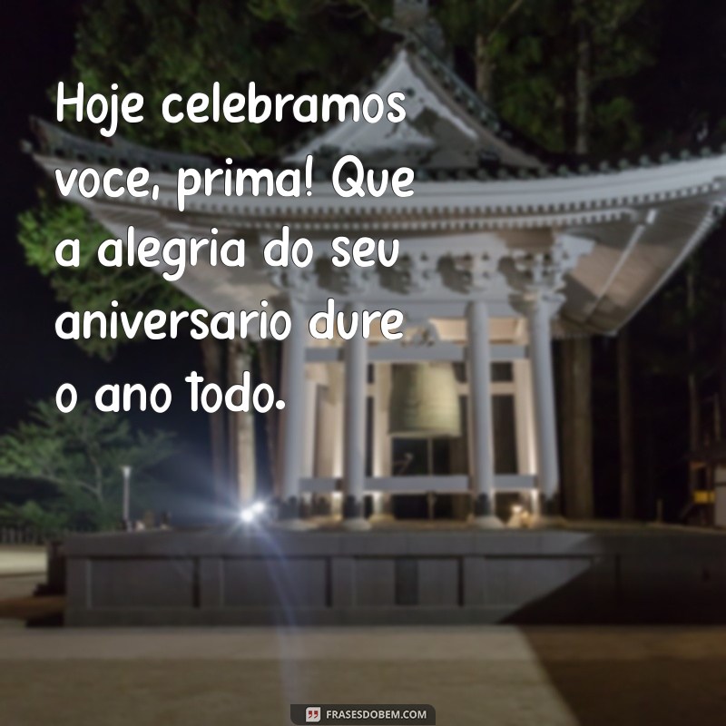 Frases Emocionantes de Aniversário para Celebrar Sua Prima Irmã 