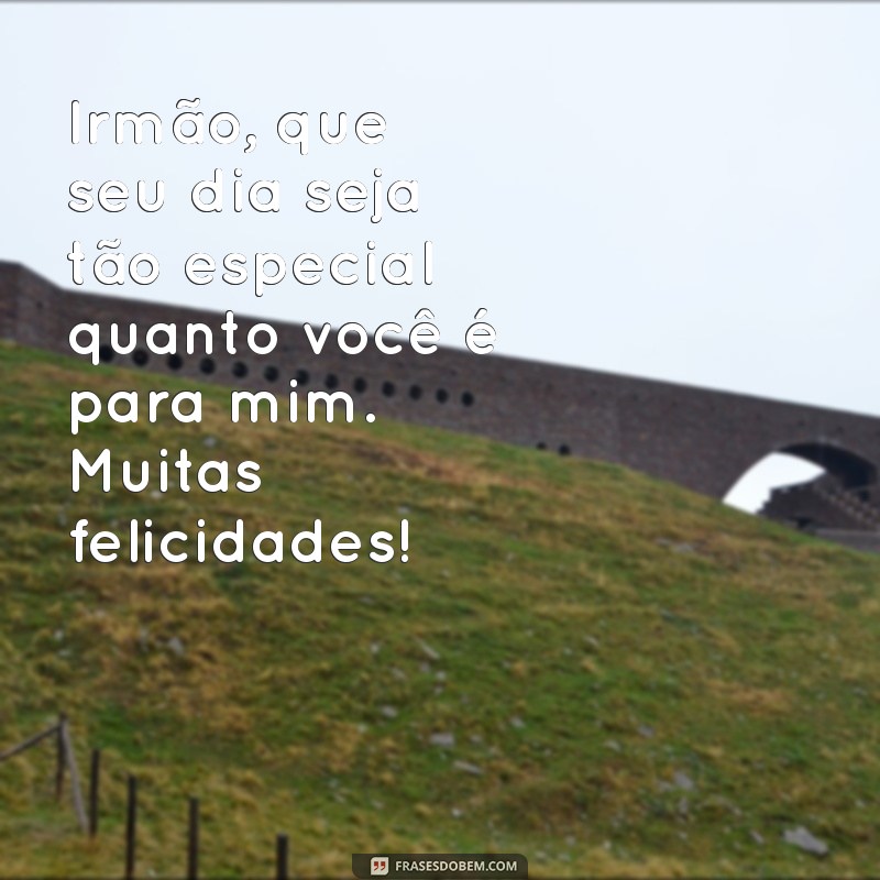 Melhores Frases de Aniversário para Celebrar Seu Irmão 