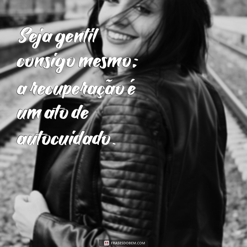 Frases Inspiradoras para Acelerar sua Recuperação Pós-Cirurgia 