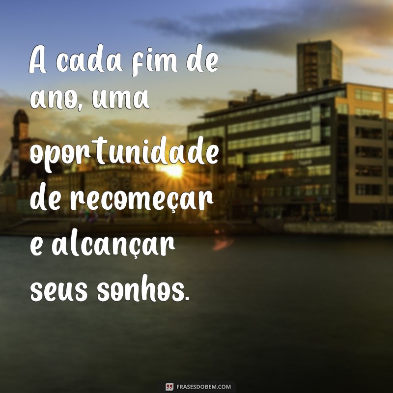 20 Frases Motivacionais para Encerrar o Ano com Inspiração e Determinação 