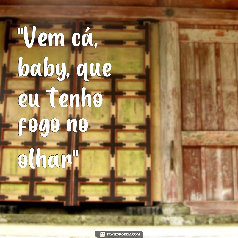 frases cantadas quentes 