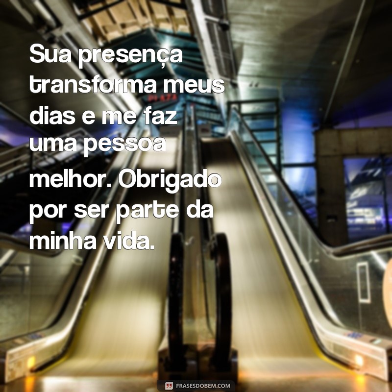 Descubra as melhores frases de agradecimento por fazer parte da minha vida 