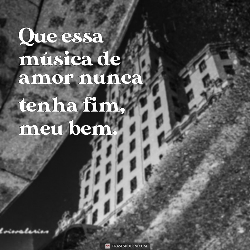 Descubra as melhores frases de música para expressar seu amor apaixonado 