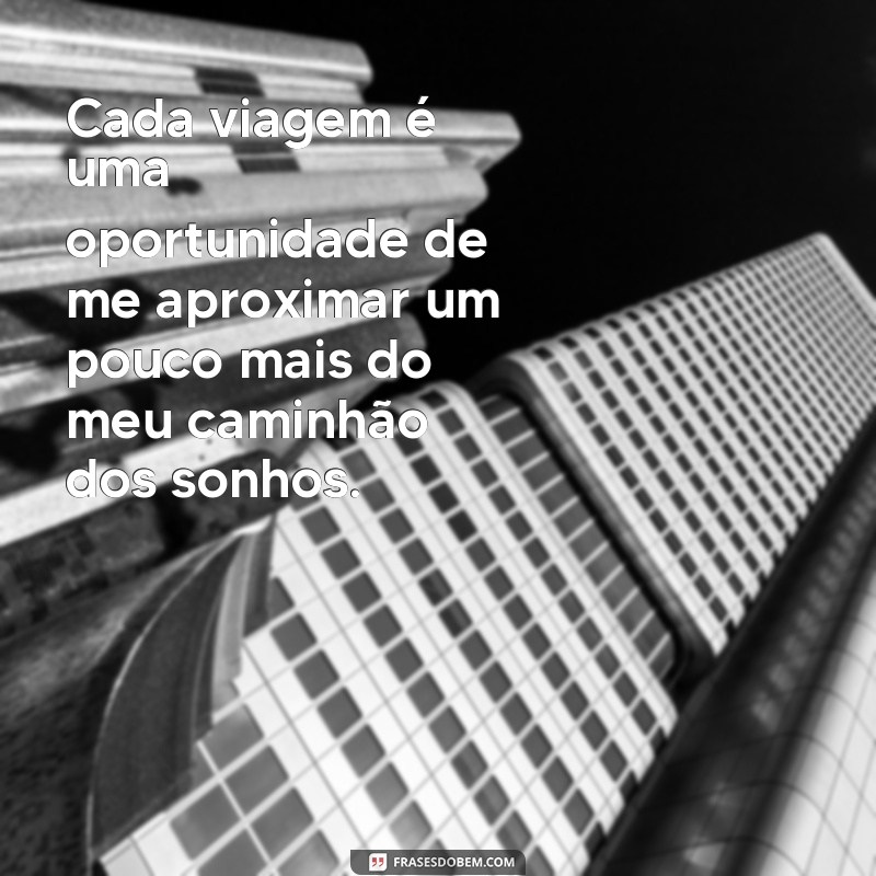 Descubra as melhores frases de caminhão para inspirar seus sonhos 