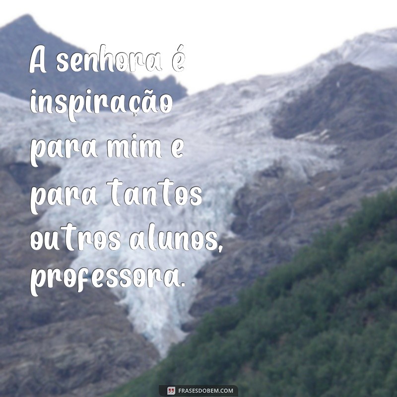 Encante sua professora com essas frases inspiradoras para texto 