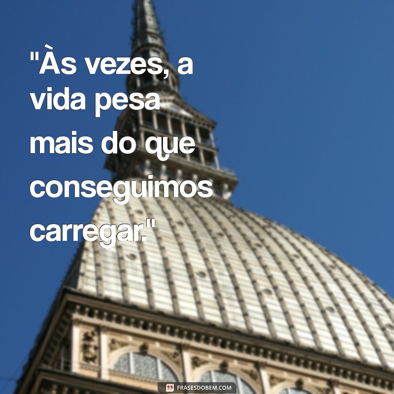 frases de cansaço da vida 