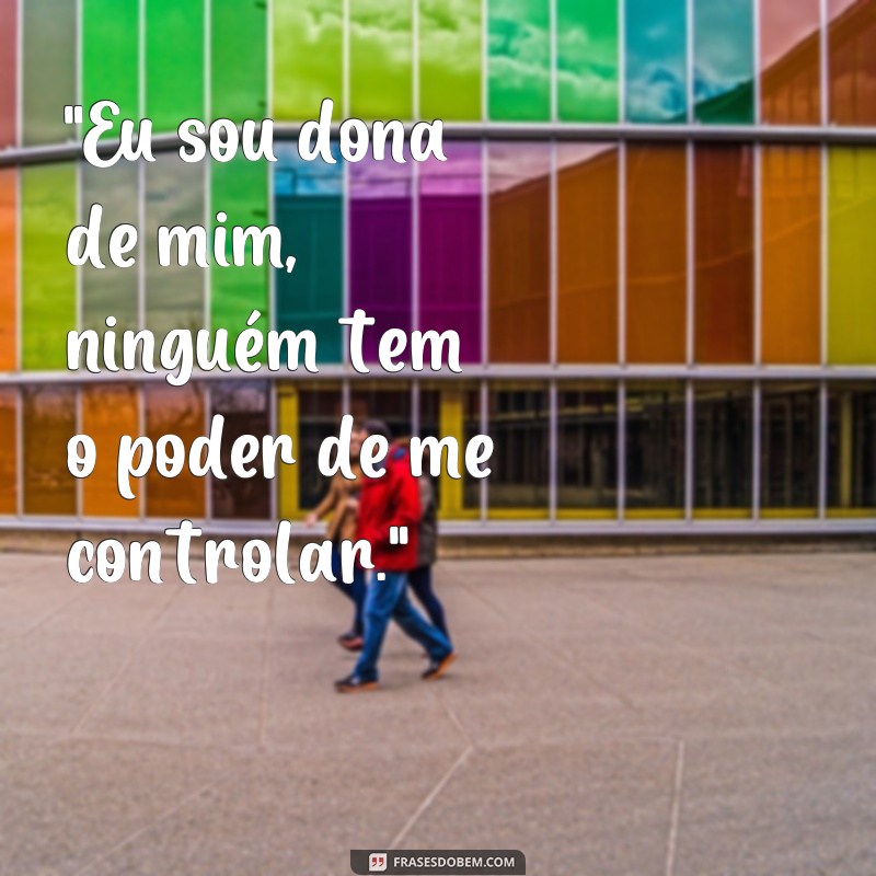 frases dona de mim frases 