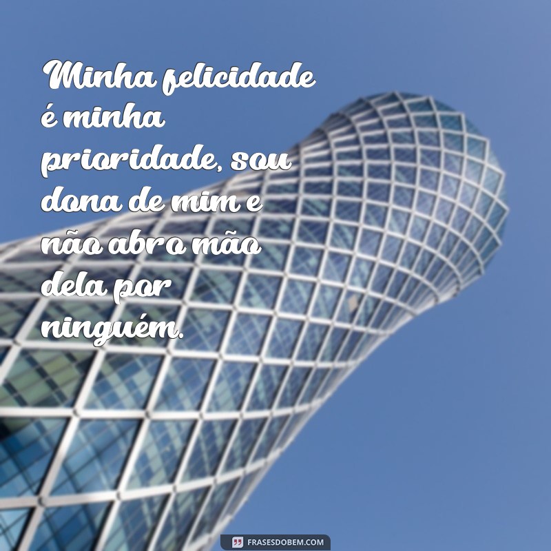 Descubra as melhores frases empoderadoras para se tornar dona de si 