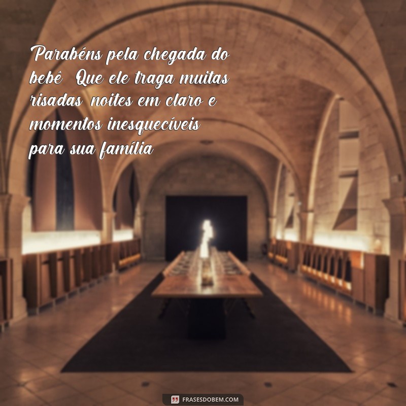 Descubra as melhores frases de parabéns para a chegada do bebê em sua vida! 