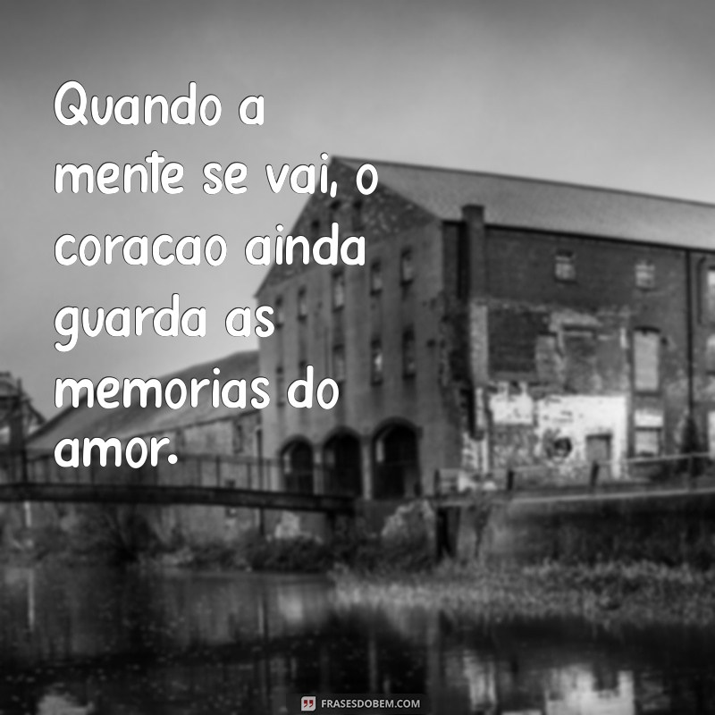 Frases de Amor para Acompanhar Pacientes com Alzheimer: Mensagens que Tocam o Coração 