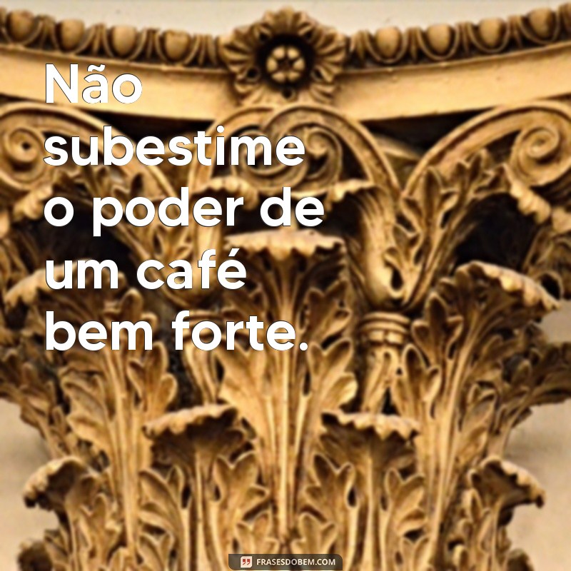 Descubra as melhores frases para tomar café e começar o dia com energia! 