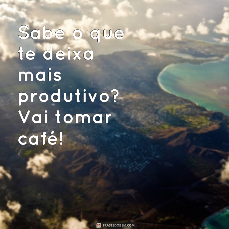 Descubra as melhores frases para tomar café e começar o dia com energia! 