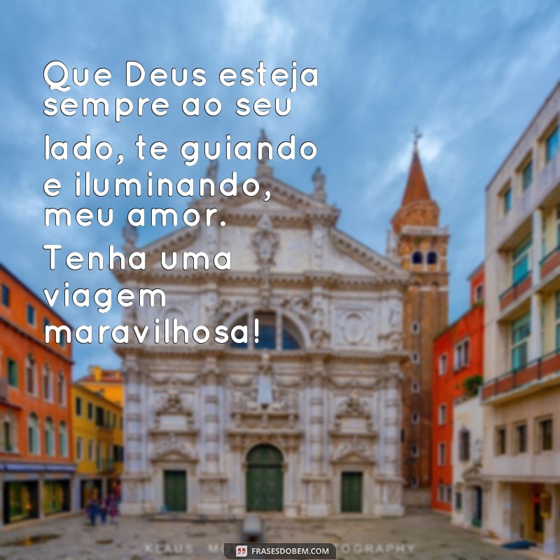 Descubra as melhores frases de boa viagem para seu amor, com a proteção divina de Deus! 