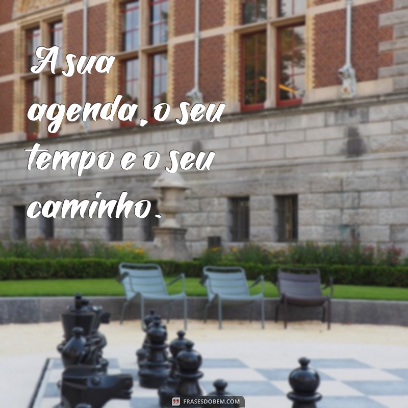 Descubra as melhores frases para deixar sua agenda ainda mais inspiradora! 