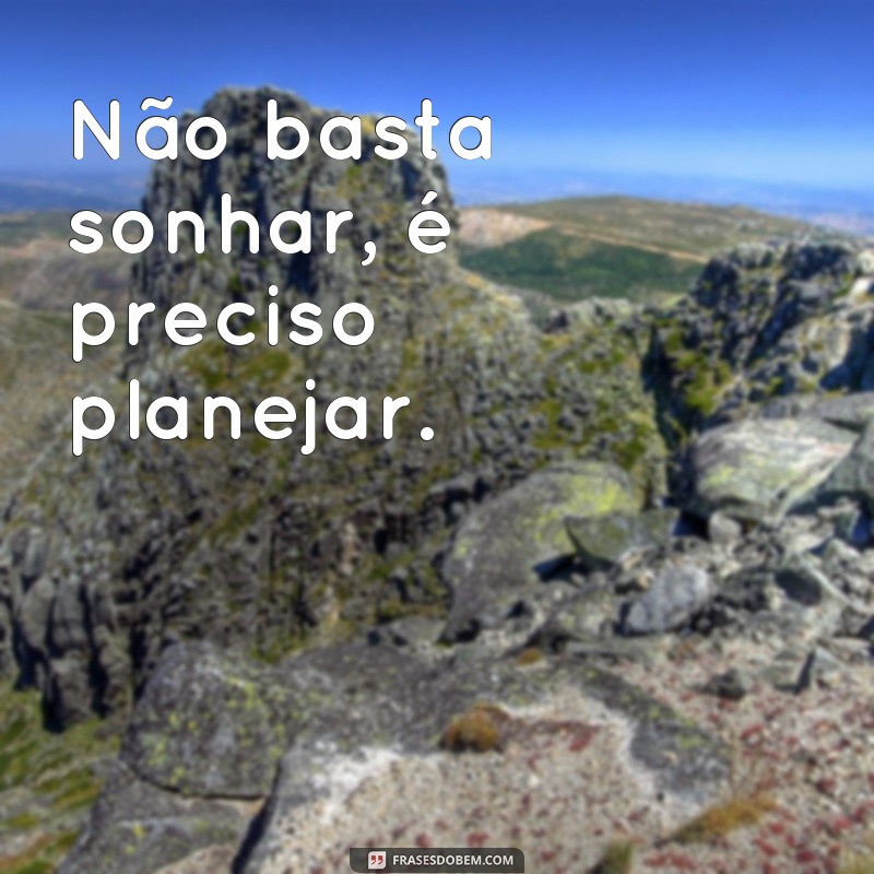 Descubra as melhores frases para deixar sua agenda ainda mais inspiradora! 