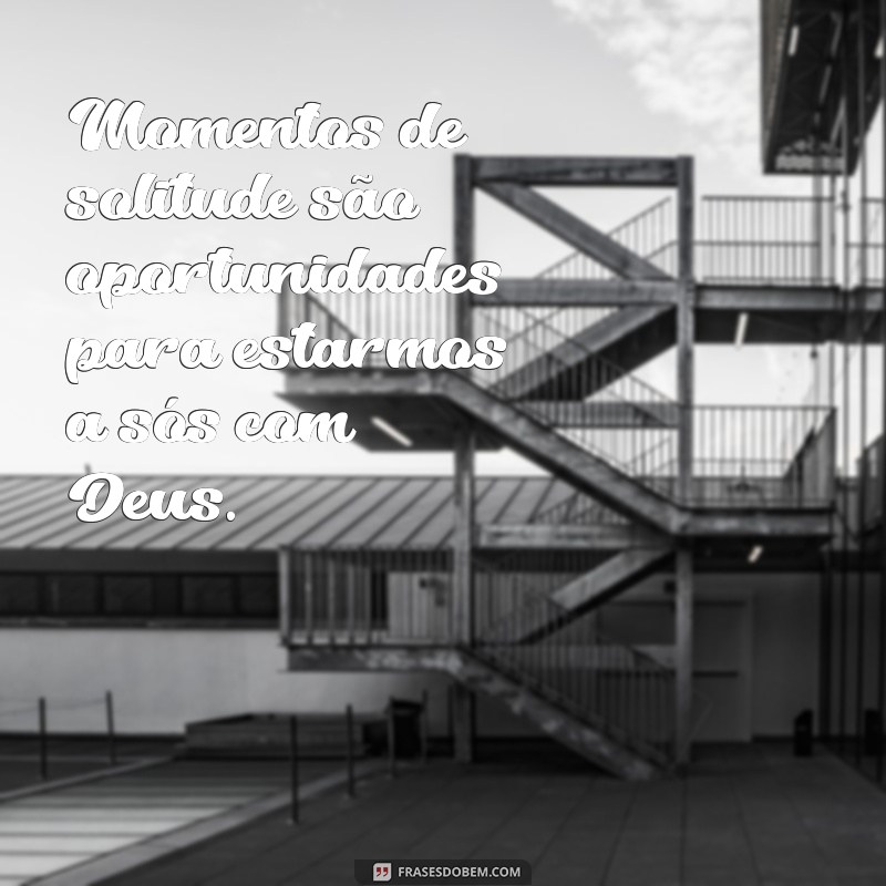 Descubra as mais inspiradoras frases de momento com Deus para fortalecer sua fé 