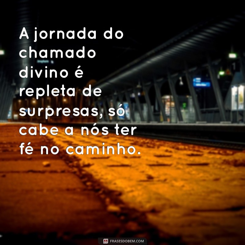 Frases Inspiradoras sobre o Chamado de Deus: Reflexões e Mensagens de Fé 