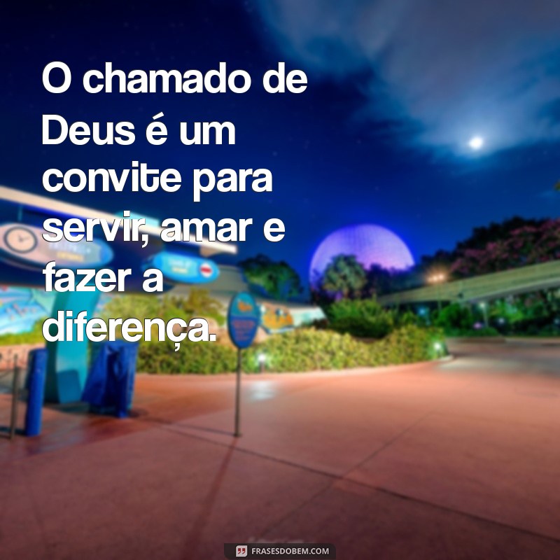 Frases Inspiradoras sobre o Chamado de Deus: Reflexões e Mensagens de Fé 