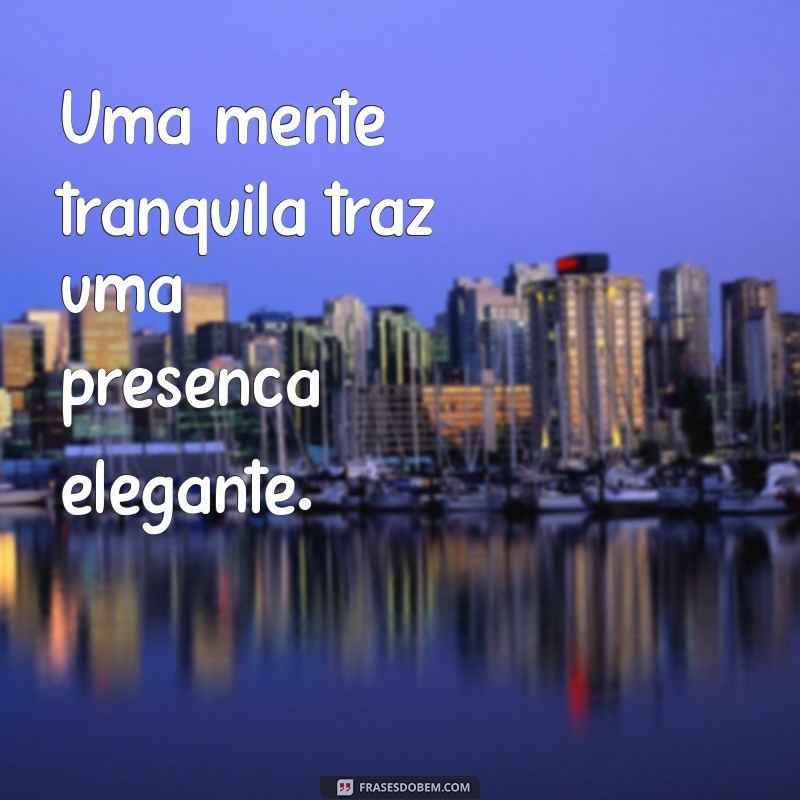 Frases de Elegância: Inspirações para Refinar Seu Estilo e Atitude 