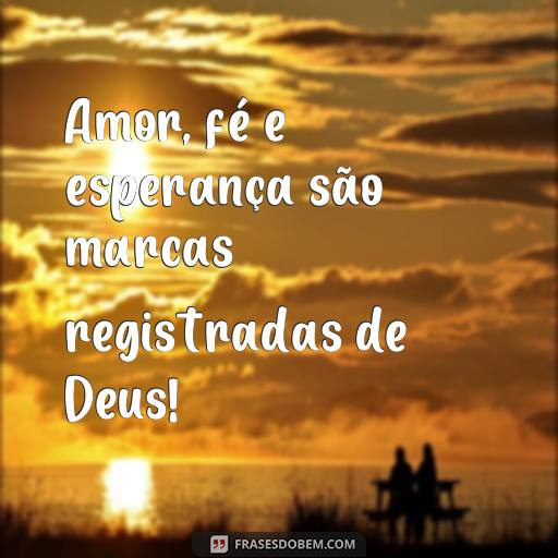 Frases de Bom Dia Evangélicas para começar o dia com fé e esperança Amor, fé e esperança são marcas registradas de Deus!