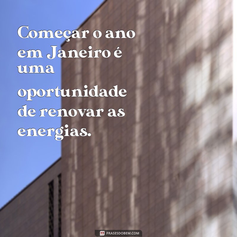 Descubra as melhores frases de inspiração para começar o ano com tudo - Janeiro 