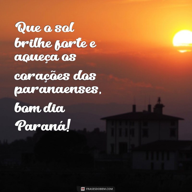 Descubra as melhores frases para começar o dia no Paraná 