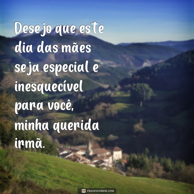 Encante sua irmã no Dia das Mães com lindas frases de amor e gratidão 