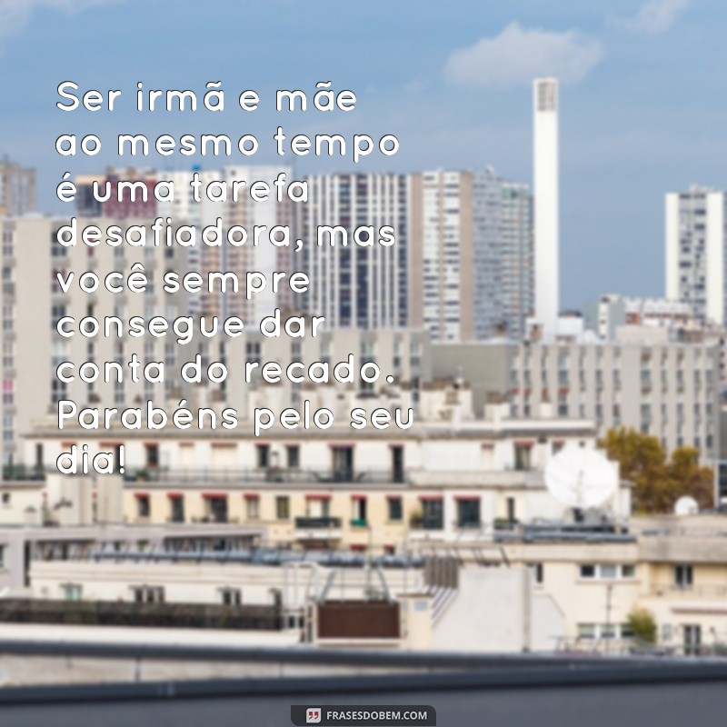 Encante sua irmã no Dia das Mães com lindas frases de amor e gratidão 