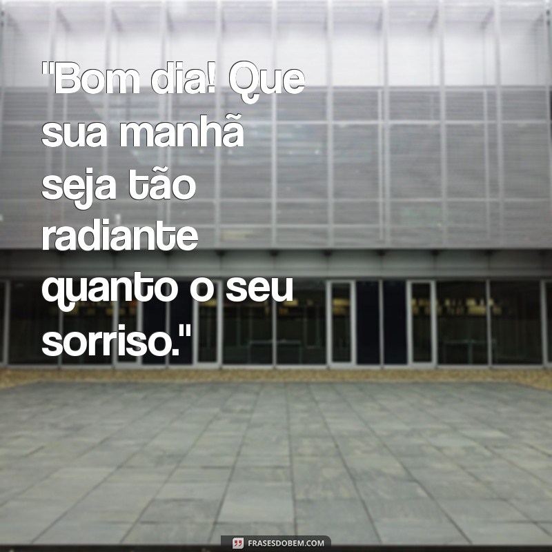 frases de bom dia para conquistar 