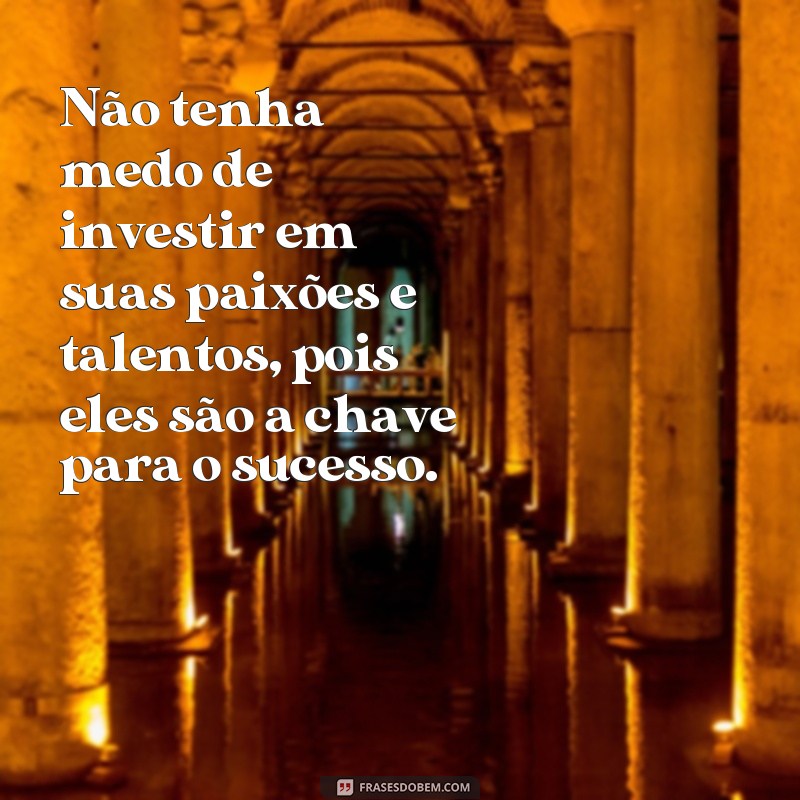 Descubra as melhores frases para investir em si mesmo e alcançar o sucesso! 